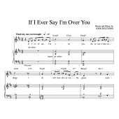 “If I Ever Say I’m Over You” [Wistful love ballad] in D – Baritone or Tenor (“Grateful” and “It’s Only Life” CDs key)  