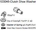103046 Clutch Shoe Washer + E Clip φ7.0 x 1 + Clip of Clutchφ5.1*φ10*1.0 x2 + Washer of Spring φ3.2*φ8*0.5 x1 + Inner Hex Column Screw ISOO3*8