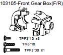 103105 Front Gear Box (F/R) + Philip Screw TPF3*10 x3 + TM3*18 + TPF3*30 x1