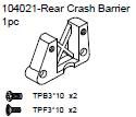 104021 Rear Crash Barrier + Philip Screw TPB3*10 x2 + Philip Screw TPF3*10 x2