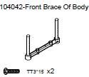 104042 Front Brace Of Body + Phillip Screw TT3*15 x2